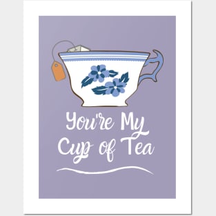 You're My Cup of Tea Posters and Art